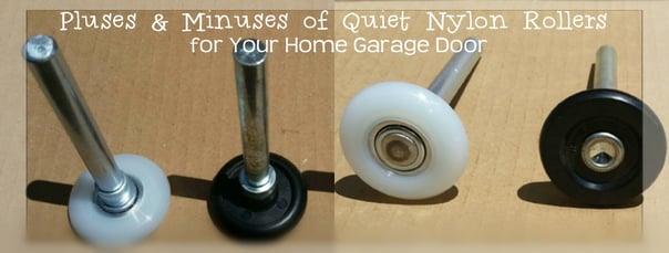 Pluses & Minuses of Quiet Nylon Rollers for Your Home Garage Door Pluses & Minuses of Quiet Nylon Rollers for Your Home Garage Door